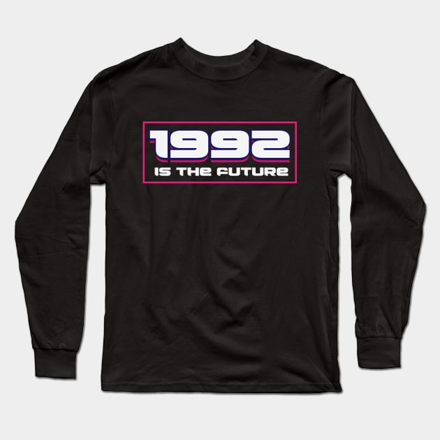 1992 is The Future Long Sleeve T-Shirt by CTShirts